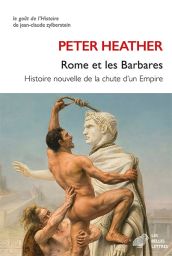 Rome et les barbares - Histoire nouvelle de la chute d'un empire 9782251456096