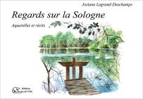 livre Regards sur la Sologne Aquarelles et récits 9782368311219