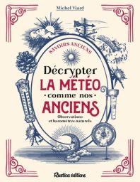 Couverture du livre Décrypter la météo comme nos anciens de Michel Viard, publié chez Rustica Éditions. Illustration vintage dans un style gravure bleu et rouge sur fond crème, représentant différents instruments météorologiques, le soleil, des nuages, la