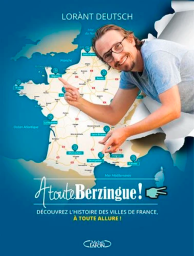 A toute berzingue -  Voyage à travers les villes de France et découvre leur histoire à toute allure ! - Lorànt Deutsch - Achat livre sur Divertistore