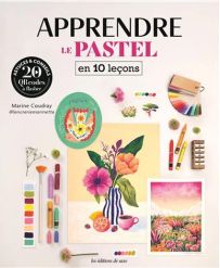 Couverture du livre « Apprendre le pastel en 10 leçons » de Marine Coudray, présentant des illustrations colorées, du matériel de pastel et des exemples d’œuvres réalisées.