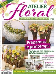 Le magazine Atelier Floral n°64 Compositions de fleurs à réaliser