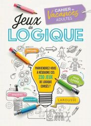 Première de couverture du livre "Cahier de vacances adultes - Jeux de logique" publié par les Éditions Larousse. Sur un fond imitant du papier quadrillé, une grande ampoule jaune trône au centre avec l'inscription "Parviendrez-vous à résoudre ces 230 jeux
