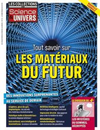 Plongez dans les matériaux du futur avec le n°25 des Collections de Science et Univers. Innovations, nanotechnologies et impact sur notre quotidien.. Achat magazine sur Divertistore