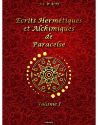 Ecrits hermétiques et alchimiques de Paracelse tome 1 - 9782492378638
