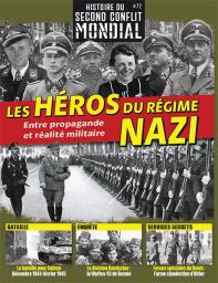 Les héros du régime nazi - Histoire du Second Conflit Mondial n°72