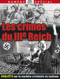 Les crimes du IIIe Reich - Histoire du Second Conflit Mondial hors-série n°2