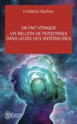 Couverture du livre "J’ai fait voyager un million de personnes dans leurs vies antérieures" de Frédéric Barbey avec illustration de profils humains superposés formant un effet de réincarnation, dans un univers cosmique aux couleurs bleues et violettes, av