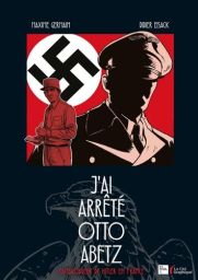 Couverture du livre "J'ai arrêté Otto Abetz. L'ambassadeur de Hitler en France" de Maxime Germain et Didier Eisack aux éditions Presses de la Cité. L'illustration représente un soldat français armé et le portrait d'Otto Abetz sur un fond rouge marqué d'un