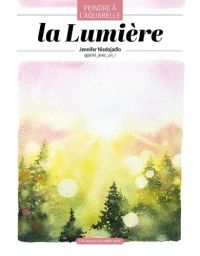 Couverture illustrée du livre "La lumière, peindre à l'aquarelle" par Jennifer Niedojadlo, montrant un paysage de lac au lever du soleil aux tons bleus et orange.