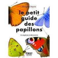 Couverture du livre "Le petit guide des papillons" de Morgane Peyrot (First Éditions). Le titre central est joliment entouré par les illustrations lumineuses de quatre papillons aux ailes respectivement orange, bleues, jaunes et multicolores.