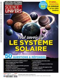Le magazine Les Collections de Science et Univers numéro 13 scrute le système solaire et répond à toutes vos questions.