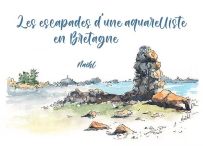 Couverture du livre Les escapades d'une aquarelliste en Bretagne par Naëhl. Illustration à l'aquarelle de rochers marins sur la côte bretonne.