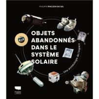 Couverture du livre Objets abandonnés dans le système solaire – Une archéologie de l'espace de Philippe Pinczon du Sel, publié aux éditions Delachaux et Niestlé. Sur fond noir, le titre apparaît en grandes lettres blanches, entouré d'illustrations d'objet