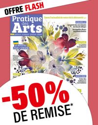 1 AN d'abonnement à PRATIQUE DES ARTS avec 50% d'économie