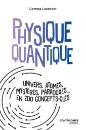 Couverture du livre Physique quantique minute de Gemma Lavender aux éditions Contre-Dires. Visuel épuré illustrant des concepts subatomiques, atomes et particules pour une vulgarisation scientifique accessible.