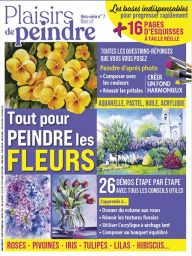 Tout pour peindre les fleurs - Plaisirs de Peindre hors-série n°7