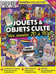 Jouets & objets culte des années 70 à 90 - Pop Up HS 03
