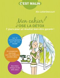 Mon cahier j'ose la détox - Alix Lefief Delcourt - Leduc Editions - Achat livre sur Divertistore.com