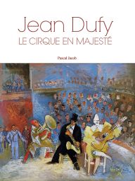 Jean Dufy - le cirque en majesté