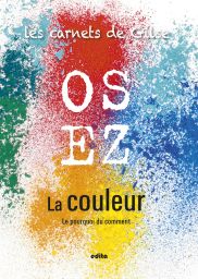 Osez la couleur - Les carnets de Gilse - Edita - Achat livre sur Divertistore