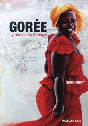 Gorée - Symbole du Sénégal - Sonia Privat - Magellan et Cie - Achat livre sur Divertistore