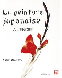 La peinture japonaise à l'encre de chine - Naomi Okamoto - Editions de Saxe - Achat livre sur Diverti Editions