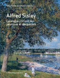 Alfred Sisley - Catalogue critique des peintures et des pastels - Sylvie Brame - Francois Lorenceau - Achat livre sur Divertistore