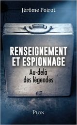 Renseignement et espionnage - Au-delà des légendes - Jérôme Poirot