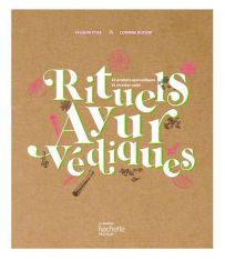 Couverture du livre Rituels ayurvédiques de Falguni Vyas et Corinne Dupont, édition Hachette Pratique.