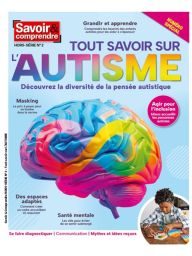 Savoir & comprendre hors-série n°2 - Tout savoir sur l’autisme