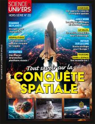Tout savoir sur la conquête spatiale - Science et Univers hors-série 20 - Achat magazine sur Divertistore.com