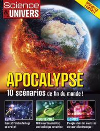 Apocalypse, 10 scénarios de fin du monde - Science et Univers n°50
