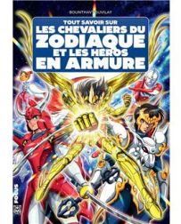 Face avant de la couverture du livre "Tout savoir sur les Chevaliers du Zodiaque et les héros en armure" de Bounthavy Suvilay aux Éditions Ynnis. Le visuel coloré sur fond cosmique présente Seiya en armure d'or au centre, entouré d'autres personnages cult