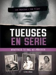 Couverture du livre "Tueuses en série - Anatomie du mal au féminin" de Lee Moynihan et Sam Pilger (Éditions L'imprévu). Le visuel sombre montre un visage de femme aux yeux masqués par un bandeau noir et des photos polaroid de scènes de crime. Achat livre 