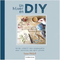 Un hiver en DIY - Guide créatif éco-responsable pour survivre aux mois glacés - Emma Mitchell