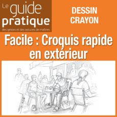 Facile : croquis rapide en extérieur - Guide Pratique Numérique