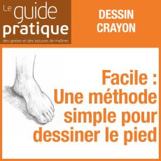 Facile : une méthode simple pour dessiner le pied - Guide Pratique Numérique