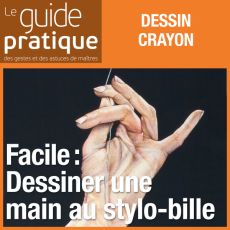 Facile : dessiner une main au stylo-bille - Guide Pratique Numérique