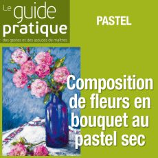 Composition de fleurs en bouquet, pastel sec - Guide Pratique Numérique