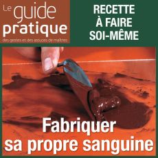 Fabriquer sa propre sanguine - Guide Pratique Numérique