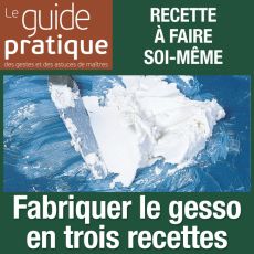 Fabriquer le gesso en trois recettes - Guide Pratique Numérique