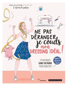 Ne pas déranger, je couds mon dressing idéal ! - Coralie Bijasson