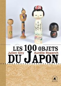Les 100 objets du Japon - Julien Giry, Aurélie Roperch