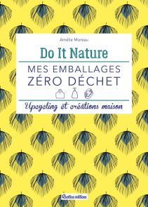 Mes emballages zéro déchet - Upcycling et créations maison - Amélie Moreau