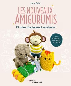 Les nouveaux amigurumis - 15 tutos d'animaux à crocheter - Ilaria Caliri