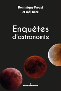Enquêtes d'astronomie - Dominique Proust, Yaël Nazé