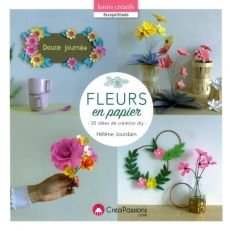Fleurs en papier - 20 idées de création diy - Hélène Jourdain