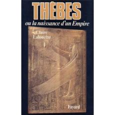 Thèbes ou la naissance d'un empire - Claire Lalouette
