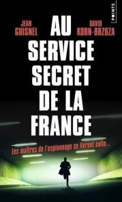 Au service secret de la France - Jean Guisnel, David Korn-Brzoza - 9791041414154